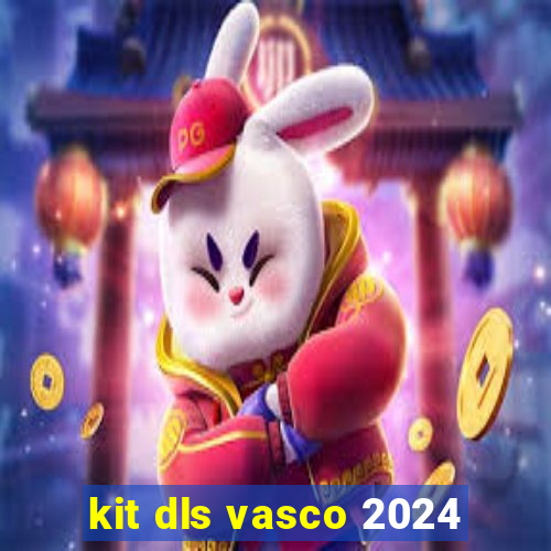 kit dls vasco 2024